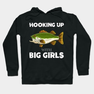 Hooking Up With Big Girls bass fishing funny Hoodie